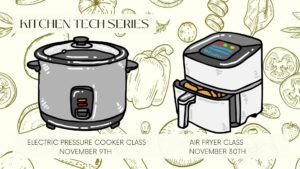 electric pressure cooker class Nov 9th and Air Fryer Class Nov 30th